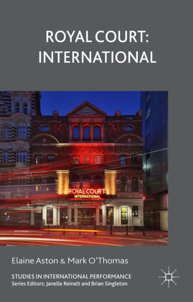 Royal Court: International (Studies In International Performance) - 9781137461827