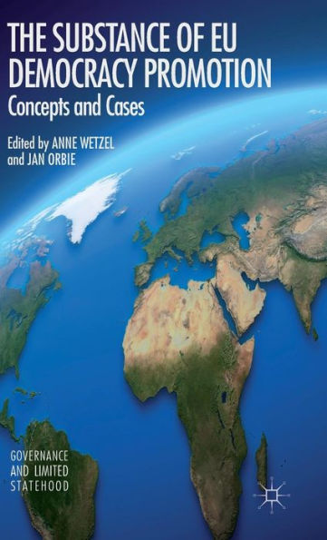 The Substance Of Eu Democracy Promotion: Concepts And Cases (Governance And Limited Statehood)
