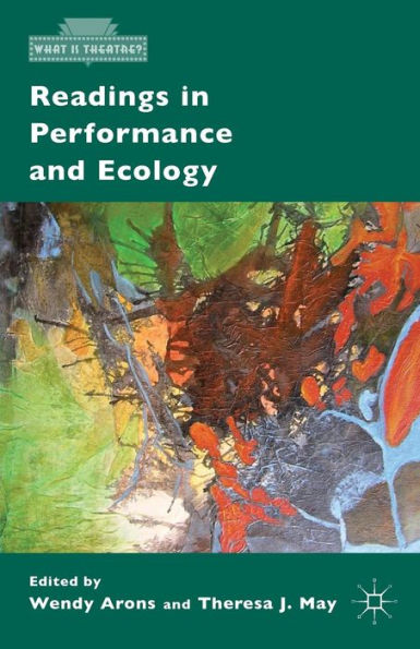 Readings In Performance And Ecology (What Is Theatre?)