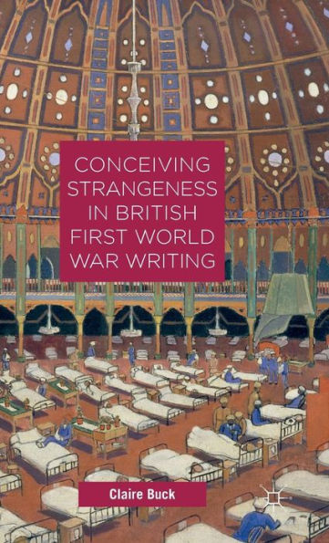 Conceiving Strangeness In British First World War Writing