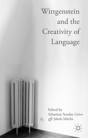 Wittgenstein And The Creativity Of Language