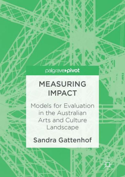 Measuring Impact: Models For Evaluation In The Australian Arts And Culture Landscape
