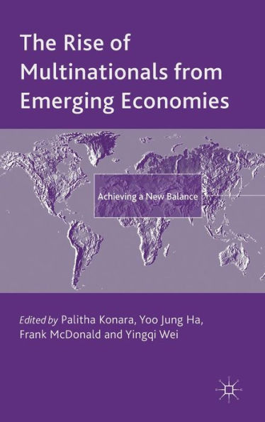 The Rise Of Multinationals From Emerging Economies: Achieving A New Balance (The Academy Of International Business)
