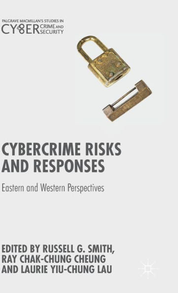 Cybercrime Risks And Responses: Eastern And Western Perspectives (Palgrave Studies In Cybercrime And Cybersecurity)