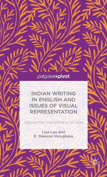 Indian Writing In English And Issues Of Visual Representation: Judging More Than A Book By Its Cover
