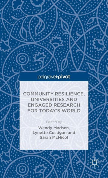 Community Resilience, Universities And Engaged Research For Today’S World