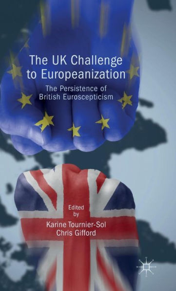 The Uk Challenge To Europeanization: The Persistence Of British Euroscepticism