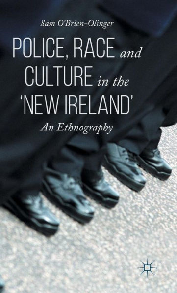 Police, Race And Culture In The 'New Ireland': An Ethnography