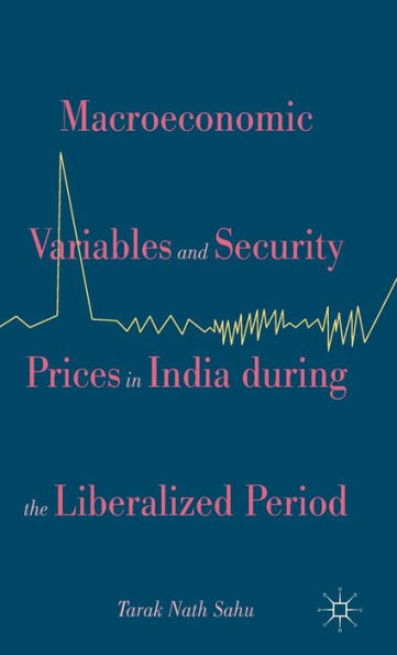 Macroeconomic Variables And Security Prices In India During The Liberalized Period