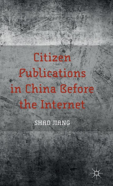 Citizen Publications In China Before The Internet