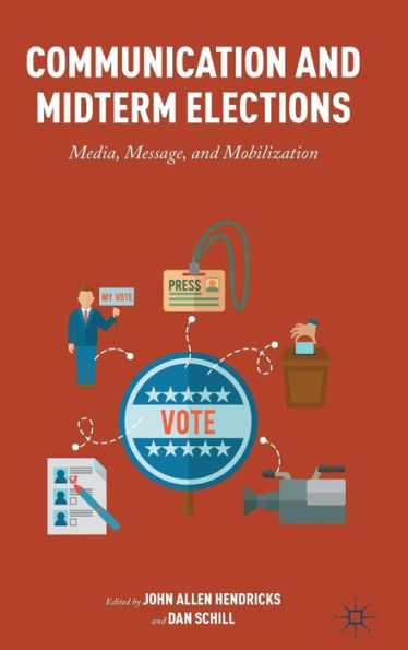 Communication And Midterm Elections: Media, Message, And Mobilization