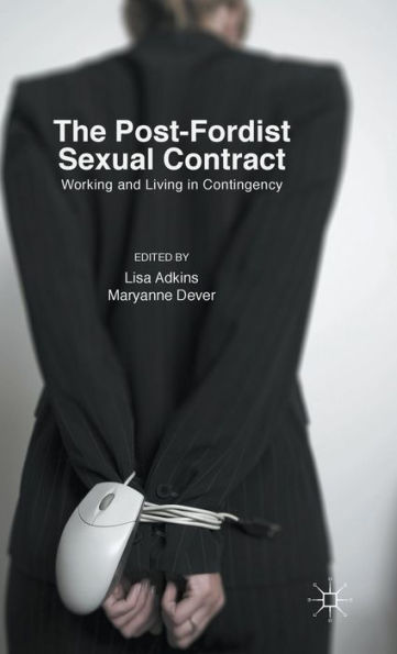 The Post-Fordist Sexual Contract: Working And Living In Contingency