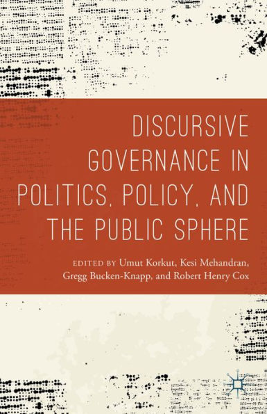 Discursive Governance In Politics, Policy, And The Public Sphere