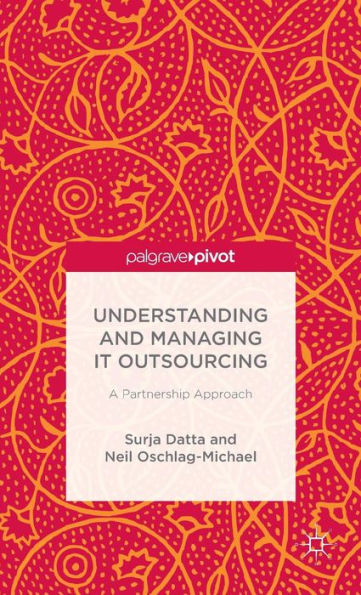 Understanding And Managing It Outsourcing: A Partnership Approach