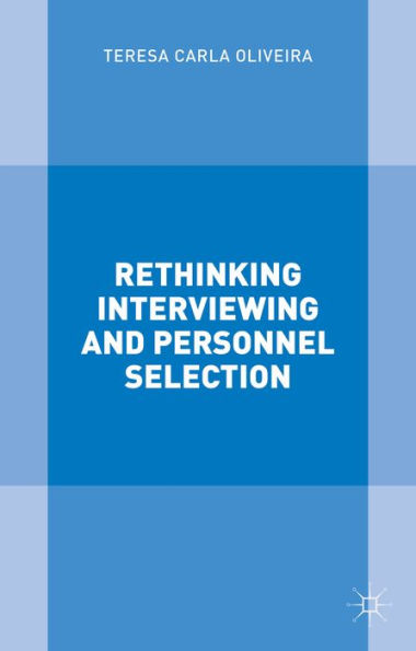 Rethinking Interviewing And Personnel Selection