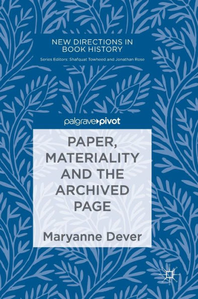 Paper, Materiality And The Archived Page (New Directions In Book History)