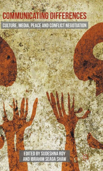 Communicating Differences: Culture, Media, Peace And Conflict Negotiation