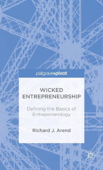 Wicked Entrepreneurship: Defining The Basics Of Entreponerology
