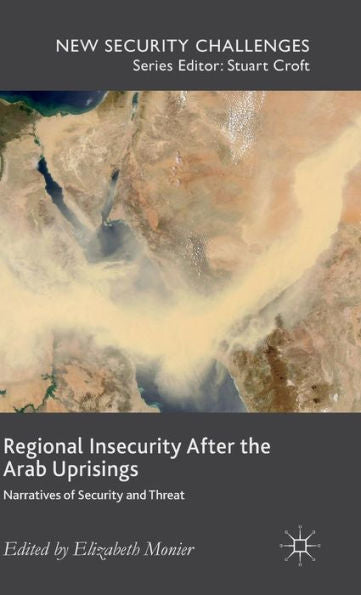Regional Insecurity After The Arab Uprisings
