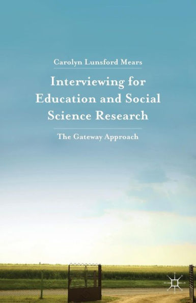 Interviewing For Education And Social Science Research: The Gateway Approach