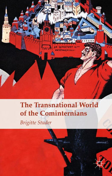 The Transnational World Of The Cominternians