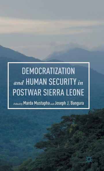 Democratization And Human Security In Postwar Sierra Leone