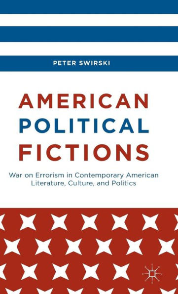 American Political Fictions: War On Errorism In Contemporary American Literature, Culture, And Politics