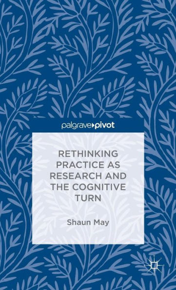 Rethinking Practice As Research And The Cognitive Turn