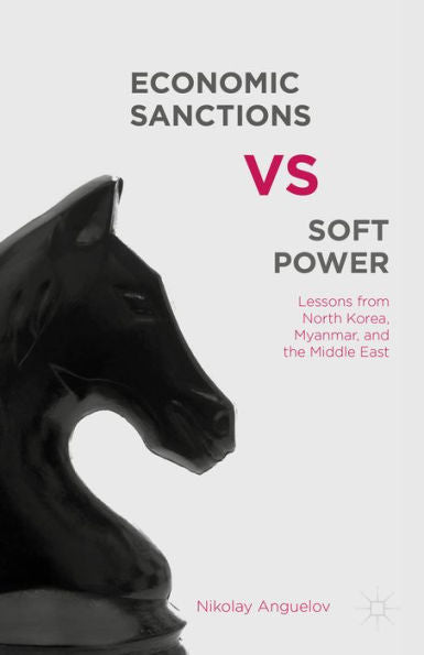 Economic Sanctions Vs. Soft Power: Lessons From North Korea, Myanmar, And The Middle East