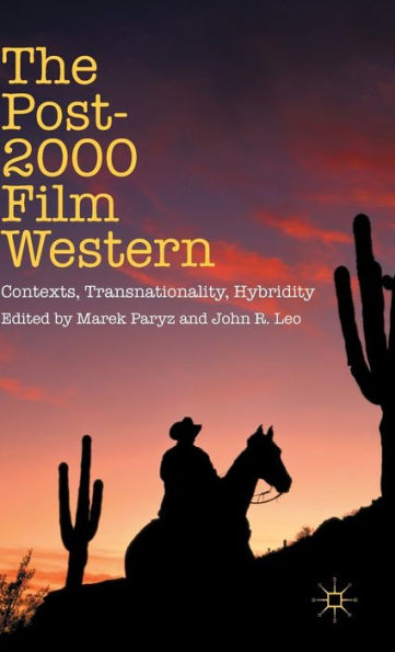 The Post-2000 Film Western: Contexts, Transnationality, Hybridity
