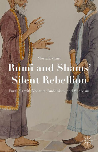 Rumi And Shams’ Silent Rebellion: Parallels With Vedanta, Buddhism, And Shaivism