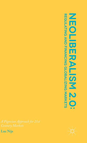 Neoliberalism 2.0: Regulating And Financing Globalizing Markets: A Pigovian Approach For 21St Century Markets