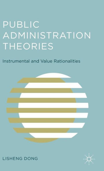 Public Administration Theories: Instrumental And Value Rationalities