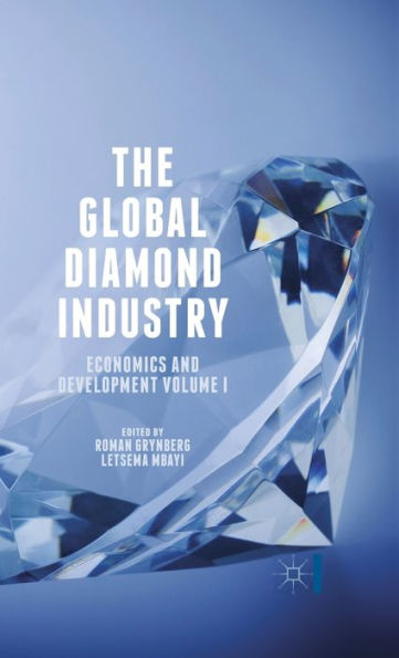 The Global Diamond Industry: Economics And Development Volume I