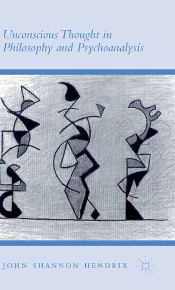 Unconscious Thought In Philosophy And Psychoanalysis