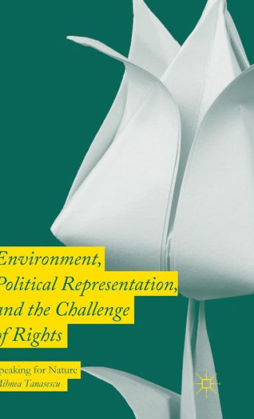 Environment, Political Representation And The Challenge Of Rights: Speaking For Nature
