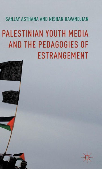 Palestinian Youth Media And The Pedagogies Of Estrangement