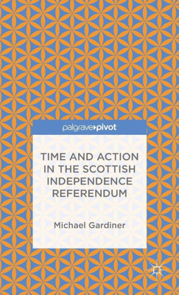 Time And Action In The Scottish Independence Referendum