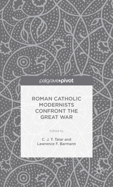 Roman Catholic Modernists Confront The Great War