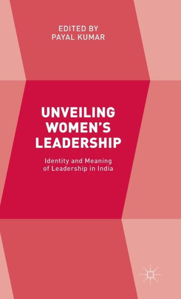 Unveiling Women’S Leadership: Identity And Meaning Of Leadership In India