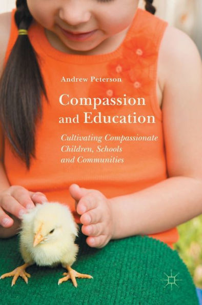 Compassion And Education: Cultivating Compassionate Children, Schools And Communities