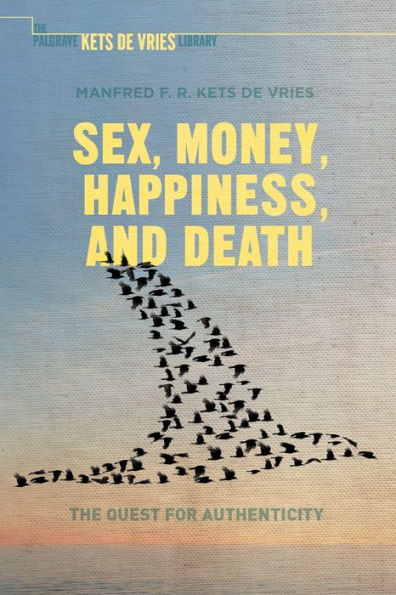Sex, Money, Happiness, And Death: The Quest For Authenticity (Insead Business Press)
