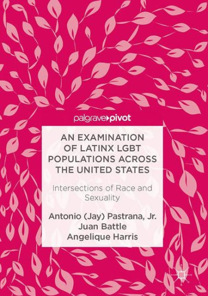 An Examination Of Latinx Lgbt Populations Across The United States: Intersections Of Race And Sexuality