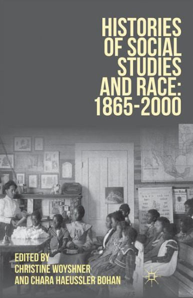 Histories Of Social Studies And Race: 1865–2000