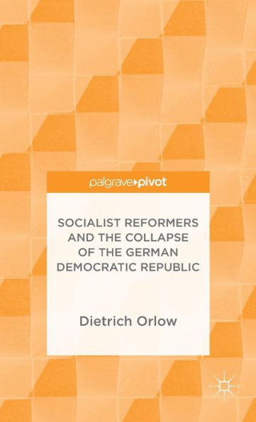 Socialist Reformers And The Collapse Of The German Democratic Republic