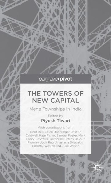 The Towers Of New Capital: Mega Townships In India