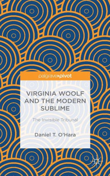 Virginia Woolf And The Modern Sublime: The Invisible Tribunal