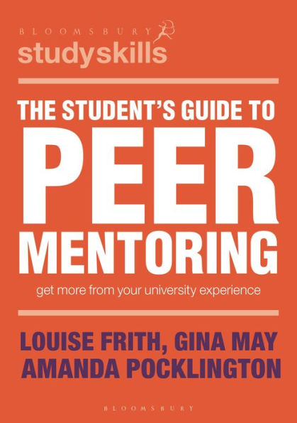 The Student's Guide To Peer Mentoring: Get More From Your University Experience (Bloomsbury Study Skills, 62)
