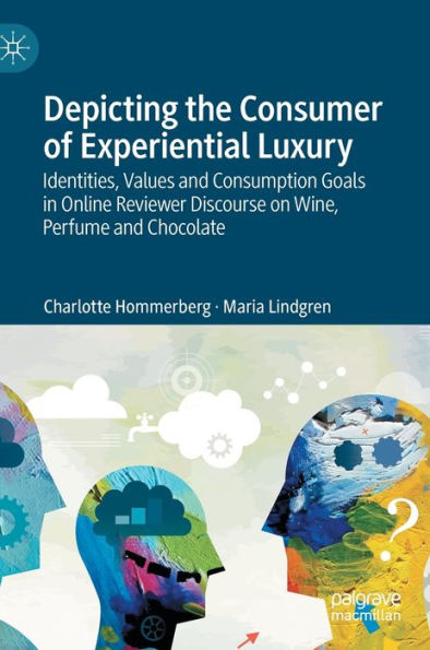 Depicting The Consumer Of Experiential Luxury: Identities, Values And Consumption Goals In Online Reviewer Discourse On Wine, Perfume And Chocolate