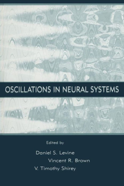 Oscillations In Neural Systems (Inns Series Of Texts, Monographs, And Proceedings Series)